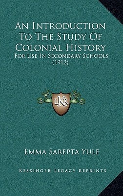 An Introduction To The Study Of Colonial History: For Use In Secondary Schools (1912)