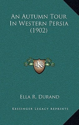 An Autumn Tour In Western Persia (1902)