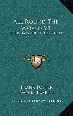 All Round The World V1: Or What's The Object? (1876)