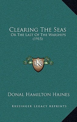 Clearing The Seas: Or The Last Of The Warships (1915)