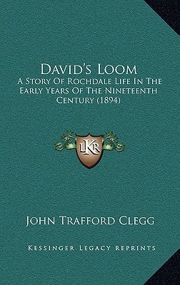 David's Loom: A Story Of Rochdale Life In The Early Years Of The Nineteenth Century (1894)