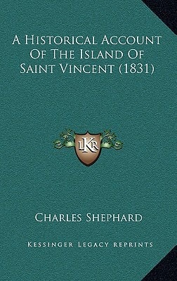 A Historical Account Of The Island Of Saint Vincent (1831)