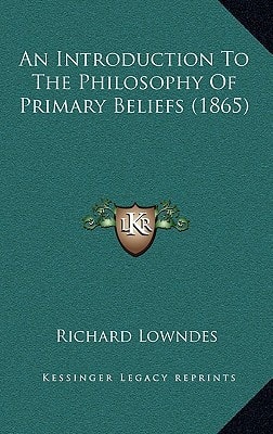 An Introduction To The Philosophy Of Primary Beliefs (1865)