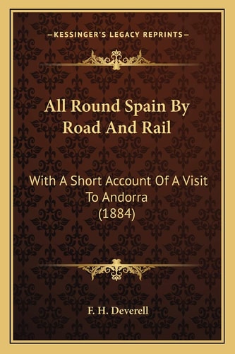 All Round Spain By Road And Rail: With A Short Account Of A Visit To Andorra (1884)