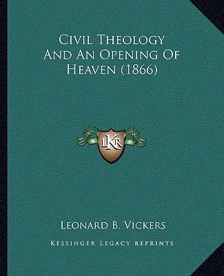 Civil Theology And An Opening Of Heaven (1866)