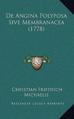 De Angina Polyposa Sive Membranacea (1778)