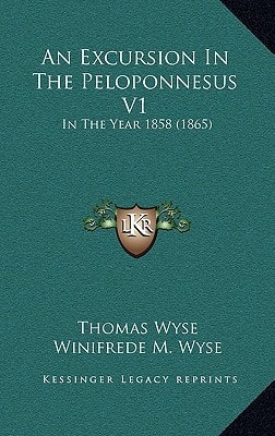 An Excursion In The Peloponnesus V1: In The Year 1858 (1865)