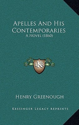 Apelles And His Contemporaries: A Novel (1860)