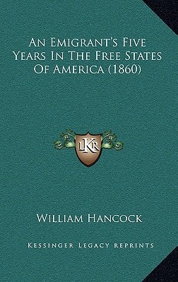 An Emigrant's Five Years In The Free States Of America (1860)