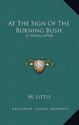 At The Sign Of The Burning Bush: A Novel (1910)