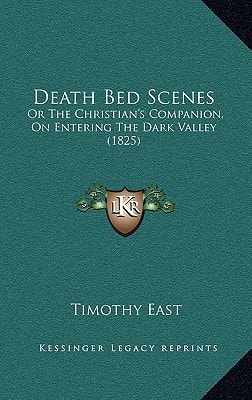 Death Bed Scenes: Or The Christian's Companion, On Entering The Dark Valley (1825)