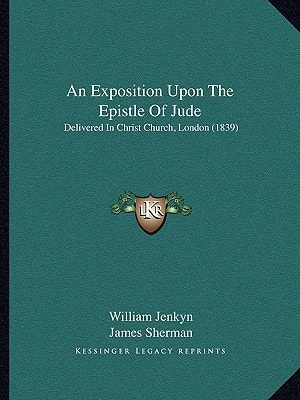 An Exposition Upon The Epistle Of Jude: Delivered In Christ Church, London (1839)