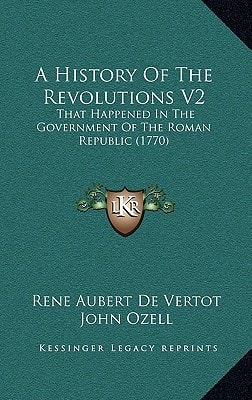 A History of the Revolutions V2: That Happened in the Government of the Roman Republic (1770