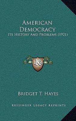 American Democracy: Its History And Problems (1921)