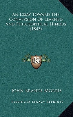 An Essay Toward The Conversion Of Learned And Philosophical Hindus (1843)