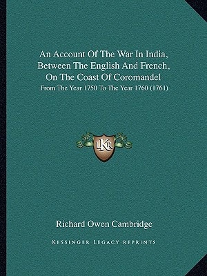 An Account Of The War In India, Between The English And French, On The Coast Of Coromandel: From The Year 1750 To The Year 1760 (1761)