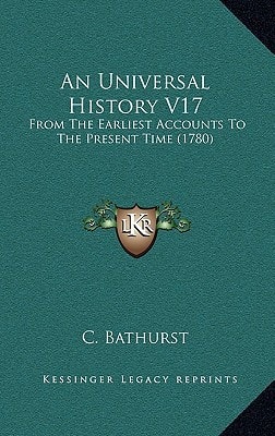 An Universal History V17: From The Earliest Accounts To The Present Time (1780)