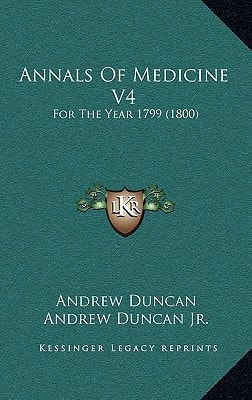 Annals Of Medicine V4: For The Year 1799 (1800)