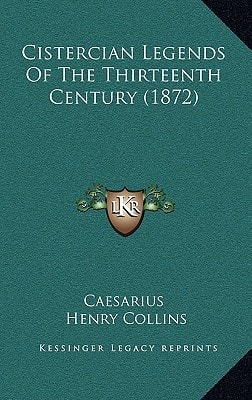 Cistercian Legends Of The Thirteenth Century (1872)