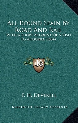 All Round Spain By Road And Rail: With A Short Account Of A Visit To Andorra (1884)