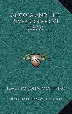 Angola And The River Congo V1 (1875)