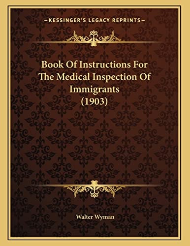 Book Of Instructions For The Medical Inspection Of Immigrants (1903)