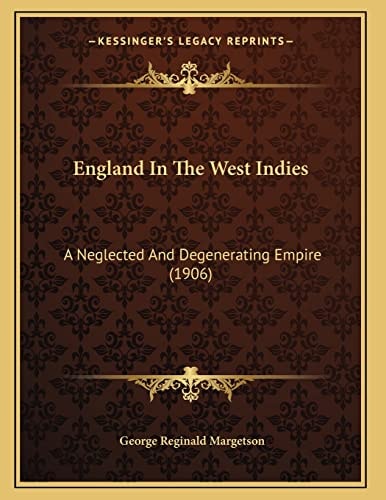 England In The West Indies: A Neglected And Degenerating Empire (1906)