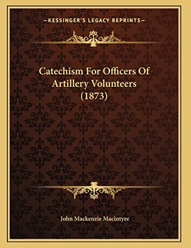 Catechism For Officers Of Artillery Volunteers (1873)