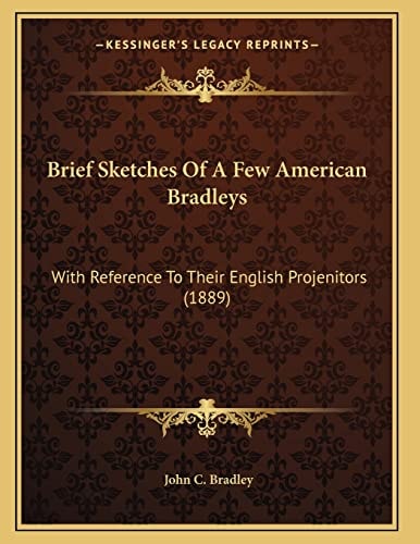 Brief Sketches Of A Few American Bradleys: With Reference To Their English Projenitors (1889)