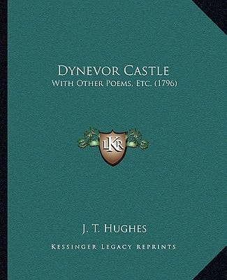 Dynevor Castle: With Other Poems, Etc. (1796)