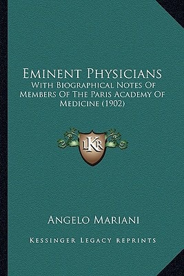 Eminent Physicians: With Biographical Notes Of Members Of The Paris Academy Of Medicine (1902)
