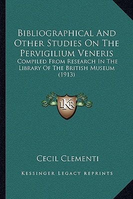 Bibliographical And Other Studies On The Pervigilium Veneris: Compiled From Research In The Library Of The British Museum (1913)