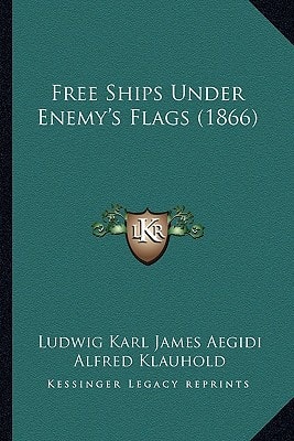 Free Ships Under Enemy's Flags (1866)