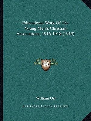 Educational Work Of The Young Men's Christian Associations, 1916-1918 (1919)