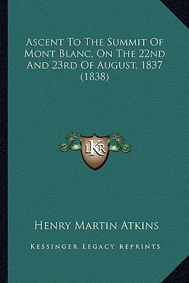 Ascent To The Summit Of Mont Blanc, On The 22nd And 23rd Of August, 1837 (1838)
