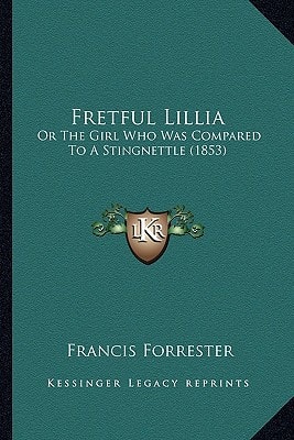 Fretful Lillia: Or The Girl Who Was Compared To A Stingnettle (1853)