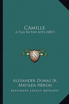 Camille: A Play In Five Acts (1857)