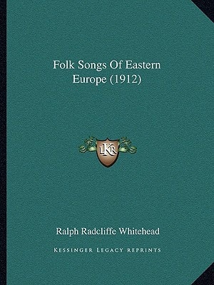 Folk Songs Of Eastern Europe (1912)