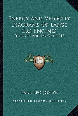 Energy And Velocity Diagrams Of Large Gas Engines: Their Use And Lay Out (1912)