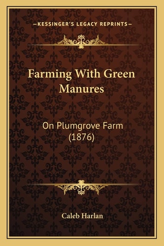 Farming With Green Manures: On Plumgrove Farm (1876)
