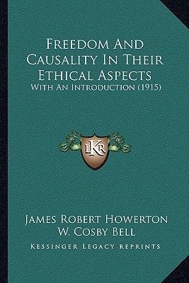 Freedom And Causality In Their Ethical Aspects: With An Introduction (1915)
