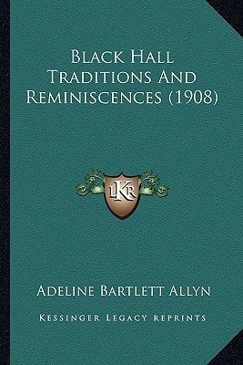 Black Hall Traditions And Reminiscences (1908)