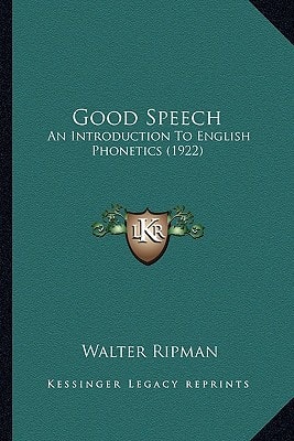 Good Speech: An Introduction To English Phonetics (1922)