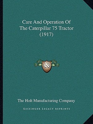 Care And Operation Of The Caterpillar 75 Tractor (1917)