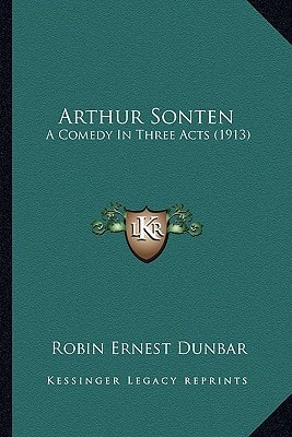 Arthur Sonten: A Comedy In Three Acts (1913)