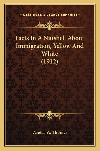 Facts In A Nutshell About Immigration, Yellow And White (1912)