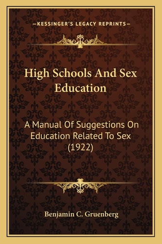 High Schools And Sex Education: A Manual Of Suggestions On Education Related To Sex (1922)