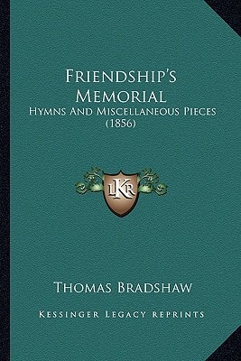 Friendship's Memorial: Hymns And Miscellaneous Pieces (1856)