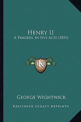 Henry II: A Tragedy, In Five Acts (1851)