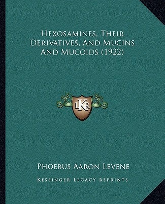 Hexosamines, Their Derivatives, And Mucins And Mucoids (1922)
